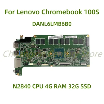 Sobib Lenovo Chromebook 100S sülearvuti emaplaadi DANL6LMB6B0 koos N2840 CPU 4G 32G 100% Testitud Täielikult Töö - Pilt 1  